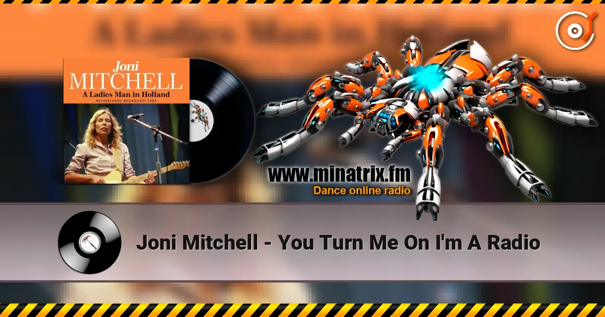 Joni Mitchell - You Turn Me On I'm A Radio жоғары сапада онлайн тыңдау | Minatrix.FM
