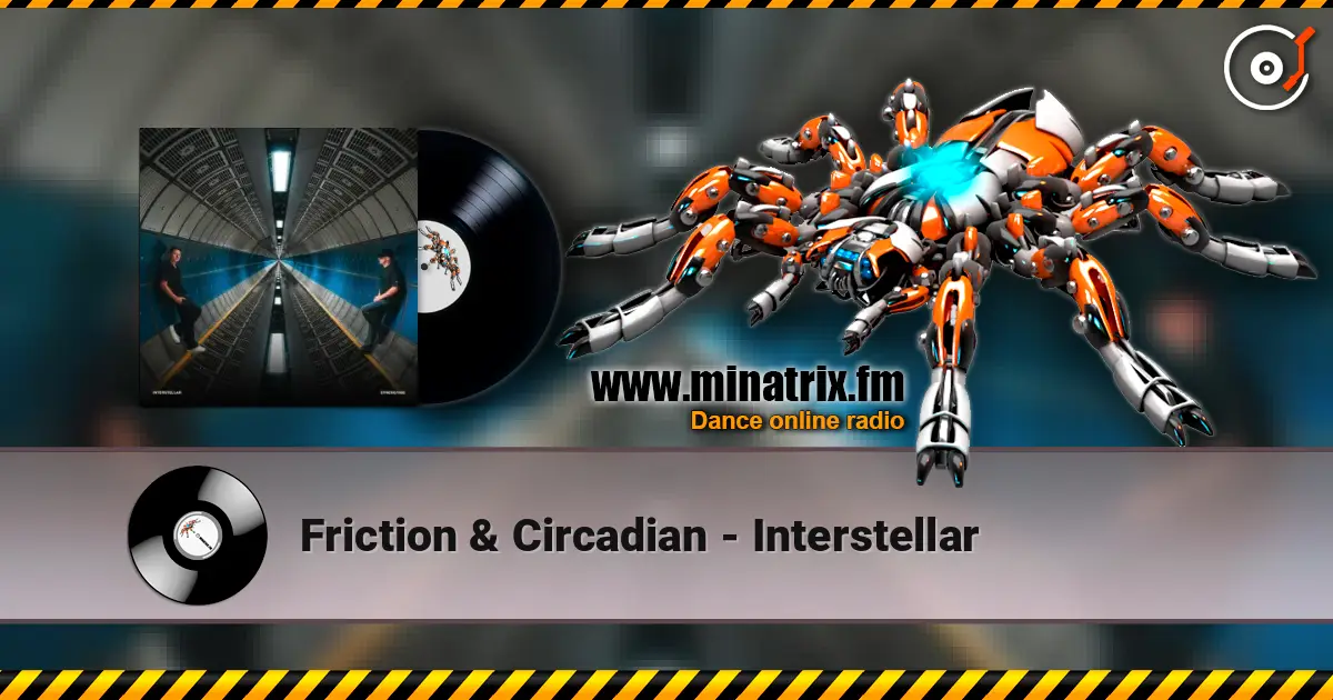 Friction & Circadian - Interstellar жоғары сапада онлайн тыңдау | Minatrix.FM