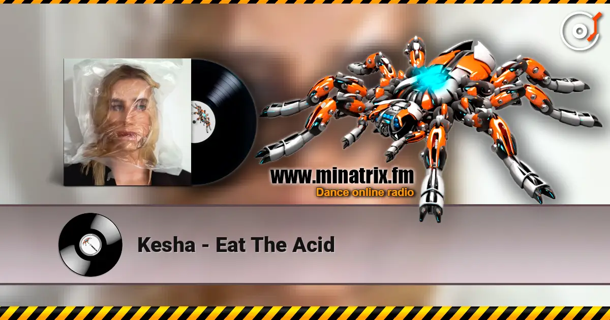Kesha - Eat The Acid жоғары сапада онлайн тыңдау | Minatrix.FM