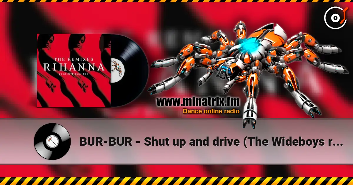 BUR-BUR - Shut up and drive (The Wideboys remix) 高品质在线收听 | Minatrix.FM