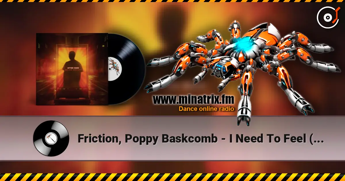 Friction, Poppy Baskcomb - I Need To Feel (Original Mix) 高品质在线收听 | Minatrix.FM