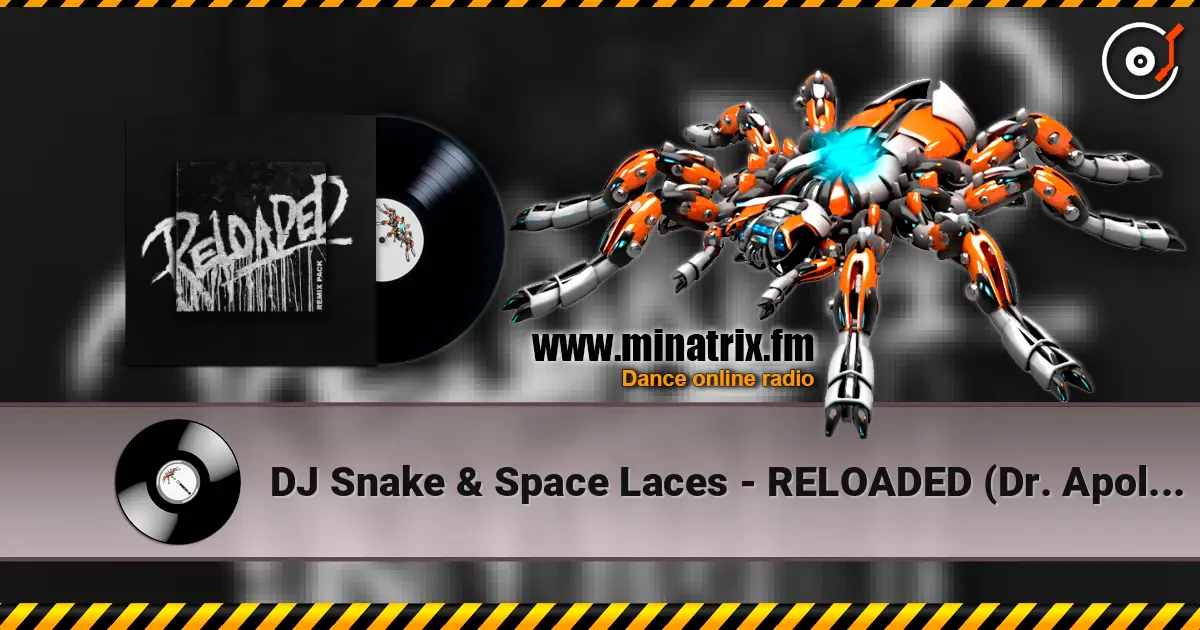 DJ Snake & Space Laces - RELOADED (Dr. Apollo Remix) жоғары сапада онлайн тыңдау | Minatrix.FM