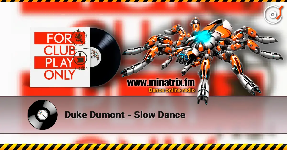 Duke Dumont - Slow Dance жоғары сапада онлайн тыңдау | Minatrix.FM