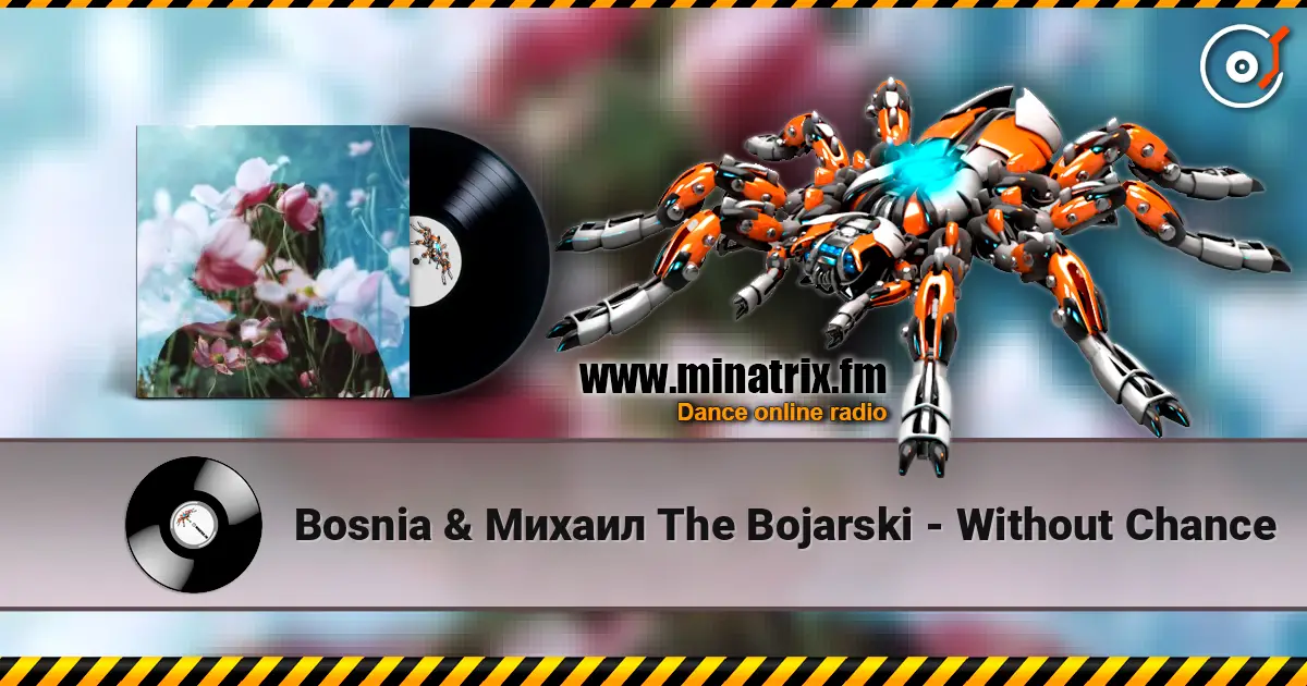 Bosnia & Михаил The Bojarski - Without Chance жоғары сапада онлайн тыңдау | Minatrix.FM