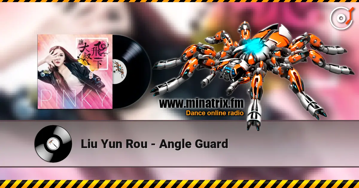 Liu Yun Rou - Angle Guard жоғары сапада онлайн тыңдау | Minatrix.FM
