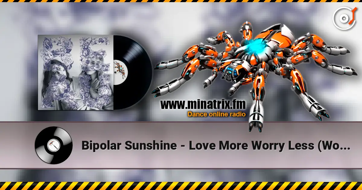 Bipolar Sunshine - Love More Worry Less (Woz Remix) жоғары сапада онлайн тыңдау | Minatrix.FM