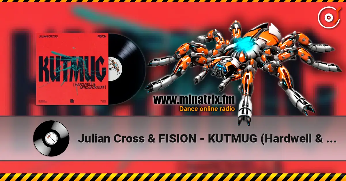 Julian Cross & FISION - KUTMUG (Hardwell & Afrojack Edit) жоғары сапада онлайн тыңдау | Minatrix.FM