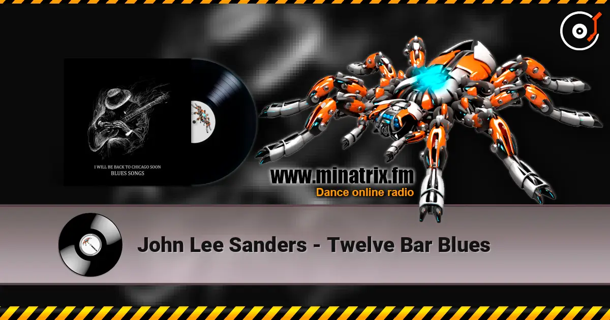 John Lee Sanders - Twelve Bar Blues escuchar online en alta calidad | Minatrix.FM