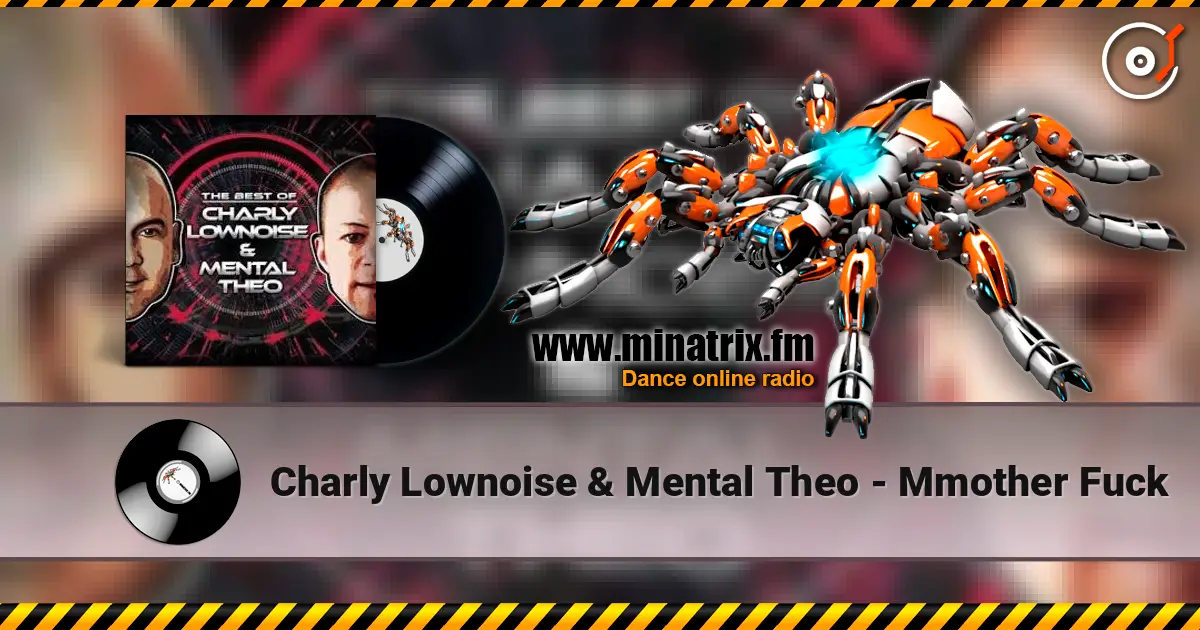 Charly Lownoise & Mental Theo - Mmother Fuck жоғары сапада онлайн тыңдау | Minatrix.FM