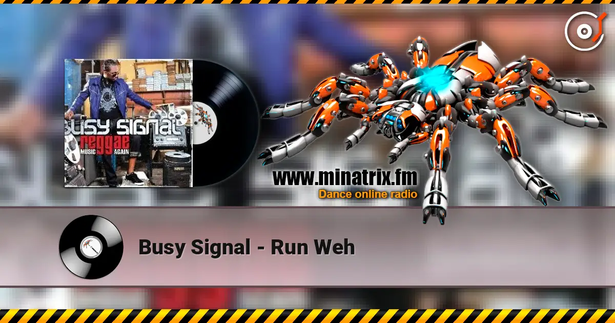 Busy Signal - Run Weh жоғары сапада онлайн тыңдау | Minatrix.FM