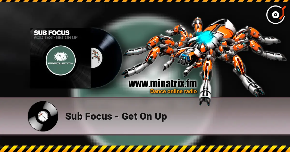 Sub Focus - Get On Up жоғары сапада онлайн тыңдау | Minatrix.FM