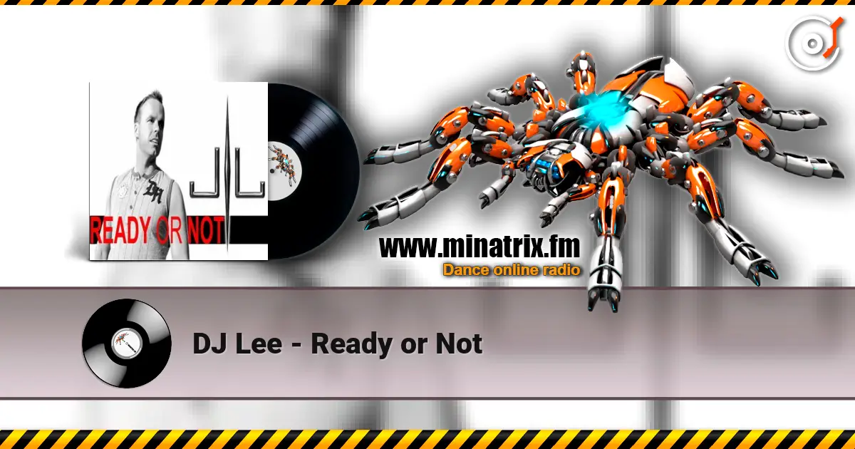 DJ Lee - Ready or Not жоғары сапада онлайн тыңдау | Minatrix.FM