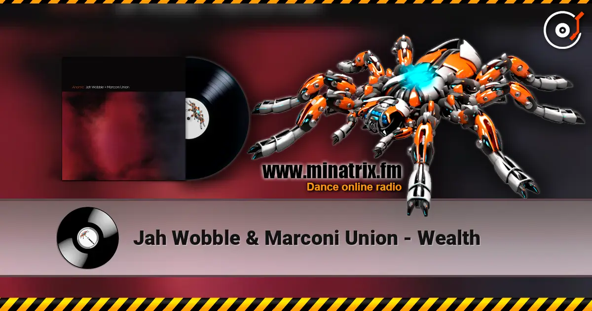 Jah Wobble & Marconi Union - Wealth жоғары сапада онлайн тыңдау | Minatrix.FM
