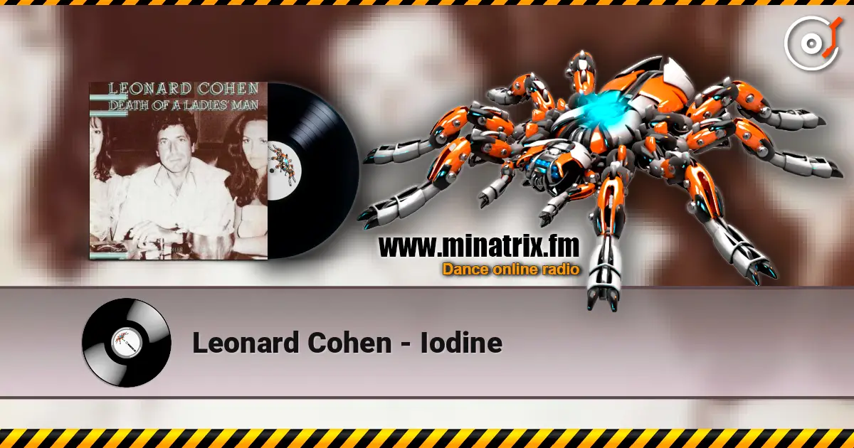 Leonard Cohen - Iodine жоғары сапада онлайн тыңдау | Minatrix.FM