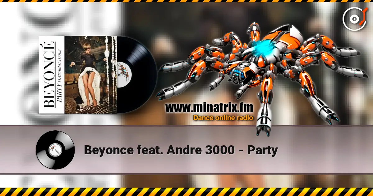 Beyonce feat. Andre 3000 - Party жоғары сапада онлайн тыңдау | Minatrix.FM