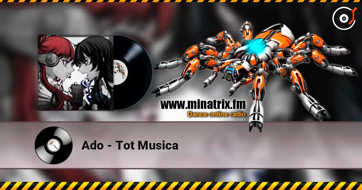 Ado - Tot Musica жоғары сапада онлайн тыңдау | Minatrix.FM