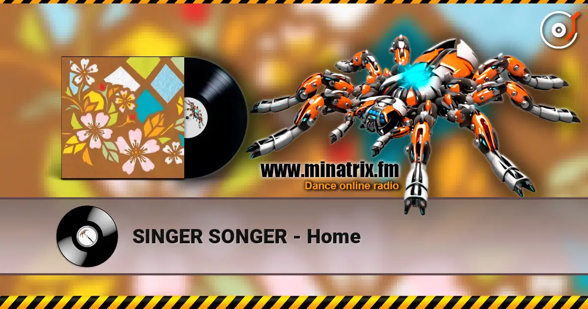 SINGER SONGER - Home жоғары сапада онлайн тыңдау | Minatrix.FM