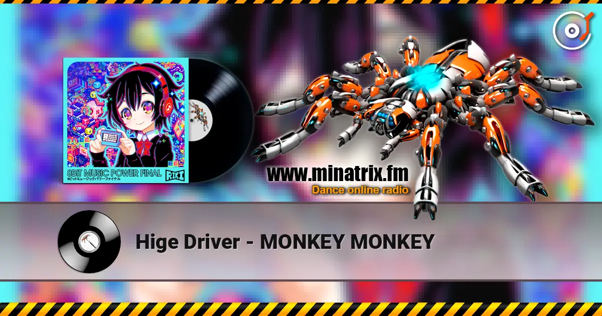 Hige Driver - MONKEY MONKEY жоғары сапада онлайн тыңдау | Minatrix.FM