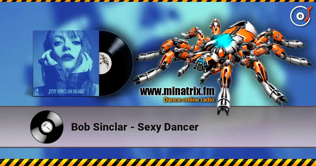 Bob Sinclar - Sexy Dancer жоғары сапада онлайн тыңдау | Minatrix.FM