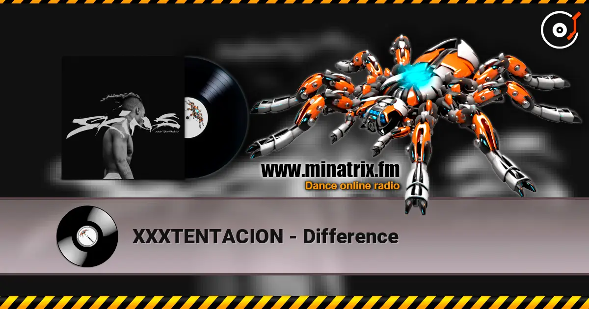 XXXTENTACION - Difference 高品质在线收听 | Minatrix.FM