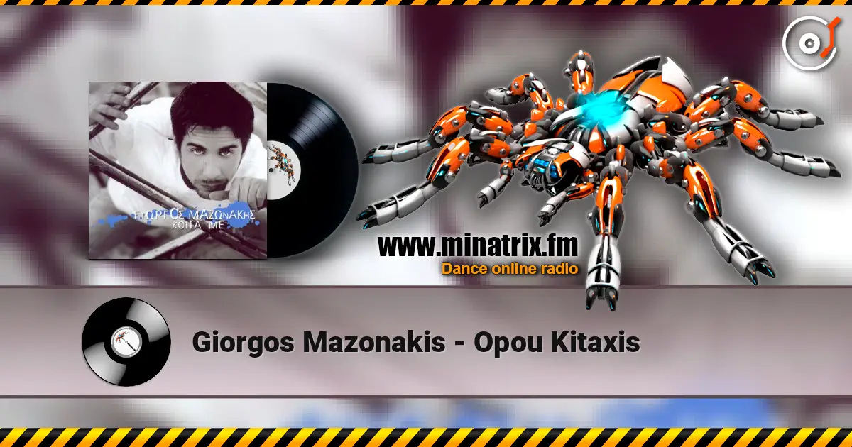 Giorgos Mazonakis - Opou Kitaxis жоғары сапада онлайн тыңдау | Minatrix.FM