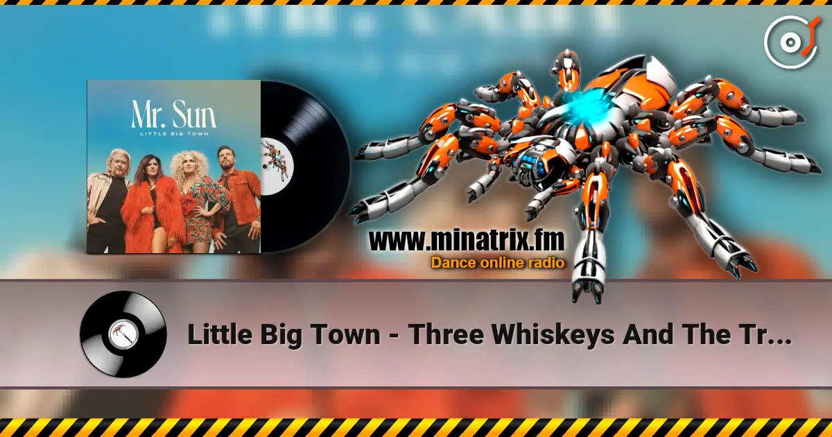 Little Big Town - Three Whiskeys And The Truth жоғары сапада онлайн тыңдау | Minatrix.FM