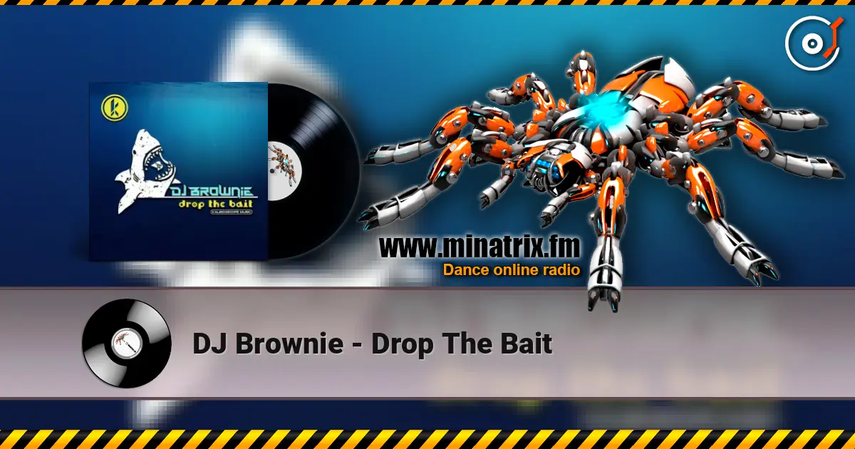 DJ Brownie - Drop The Bait жоғары сапада онлайн тыңдау | Minatrix.FM