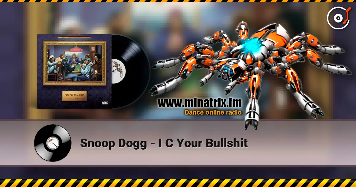 Snoop Dogg - I C Your Bullshit жоғары сапада онлайн тыңдау | Minatrix.FM