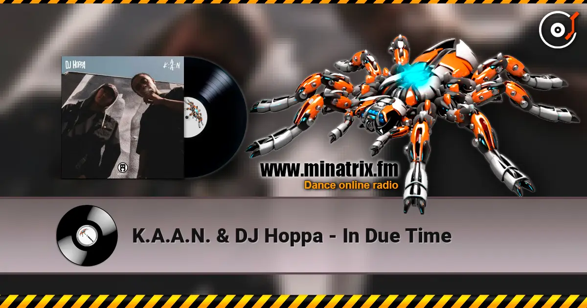 K.A.A.N. & DJ Hoppa - In Due Time 高品质在线收听 | Minatrix.FM