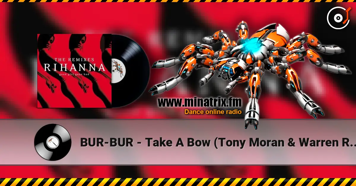 BUR-BUR - Take A Bow (Tony Moran & Warren Rigg's Encore Club Mix) 高品质在线收听 | Minatrix.FM