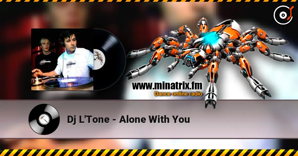 Dj L'Tone - Alone With You 高品质在线收听 | Minatrix.FM