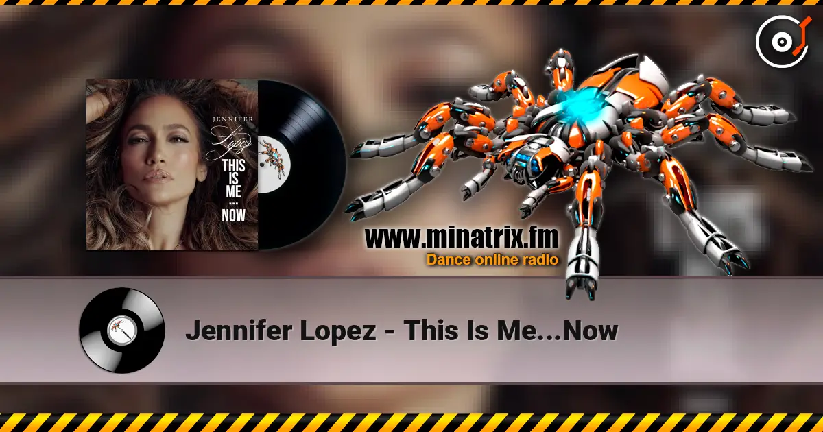 Jennifer Lopez - This Is Me...Now жоғары сапада онлайн тыңдау | Minatrix.FM