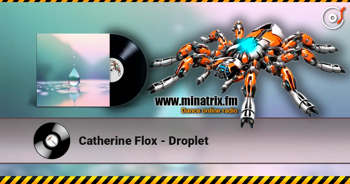 Catherine Flox - Droplet жоғары сапада онлайн тыңдау | Minatrix.FM