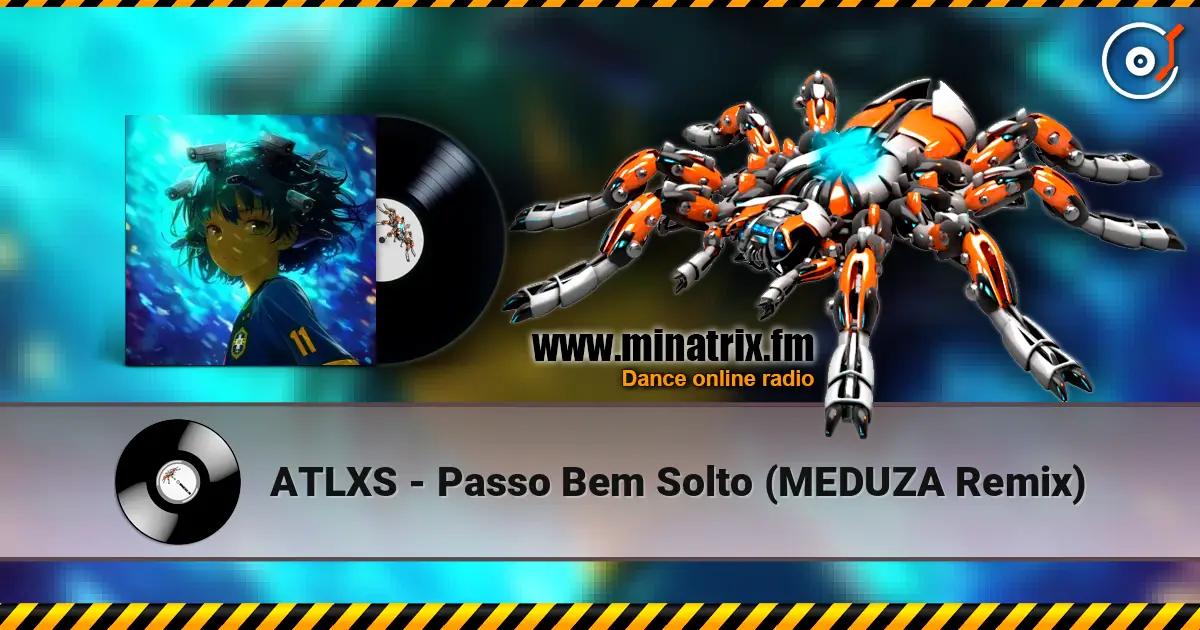 ATLXS - Passo Bem Solto (MEDUZA Remix) жоғары сапада онлайн тыңдау | Minatrix.FM