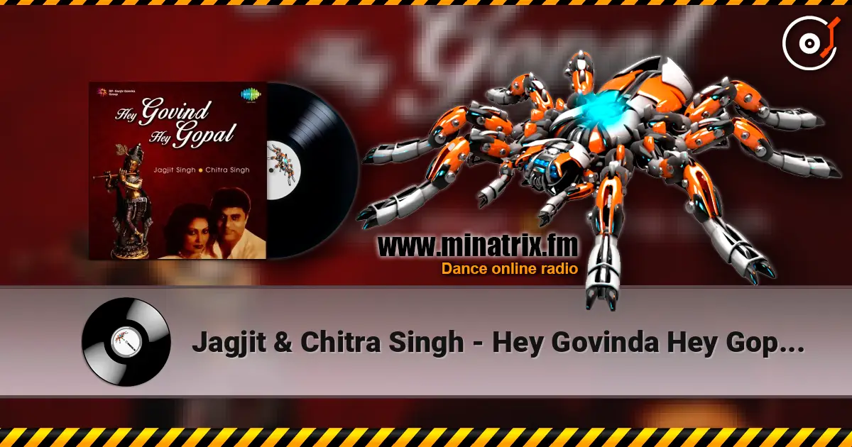 Jagjit & Chitra Singh - Hey Govinda Hey Gopala жоғары сапада онлайн тыңдау | Minatrix.FM