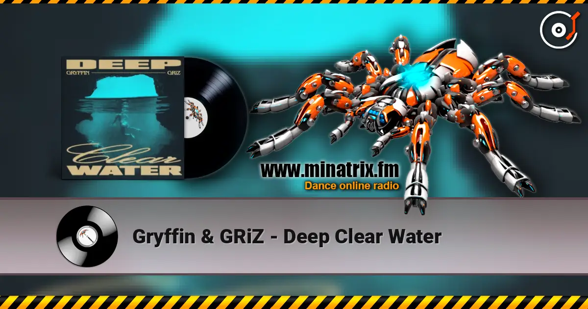 Gryffin & GRiZ - Deep Clear Water жоғары сапада онлайн тыңдау | Minatrix.FM