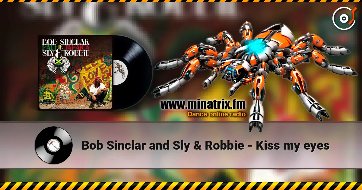 Bob Sinclar and Sly & Robbie - Kiss my eyes жоғары сапада онлайн тыңдау | Minatrix.FM