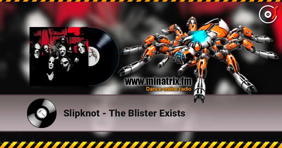 Slipknot - The Blister Exists жоғары сапада онлайн тыңдау | Minatrix.FM