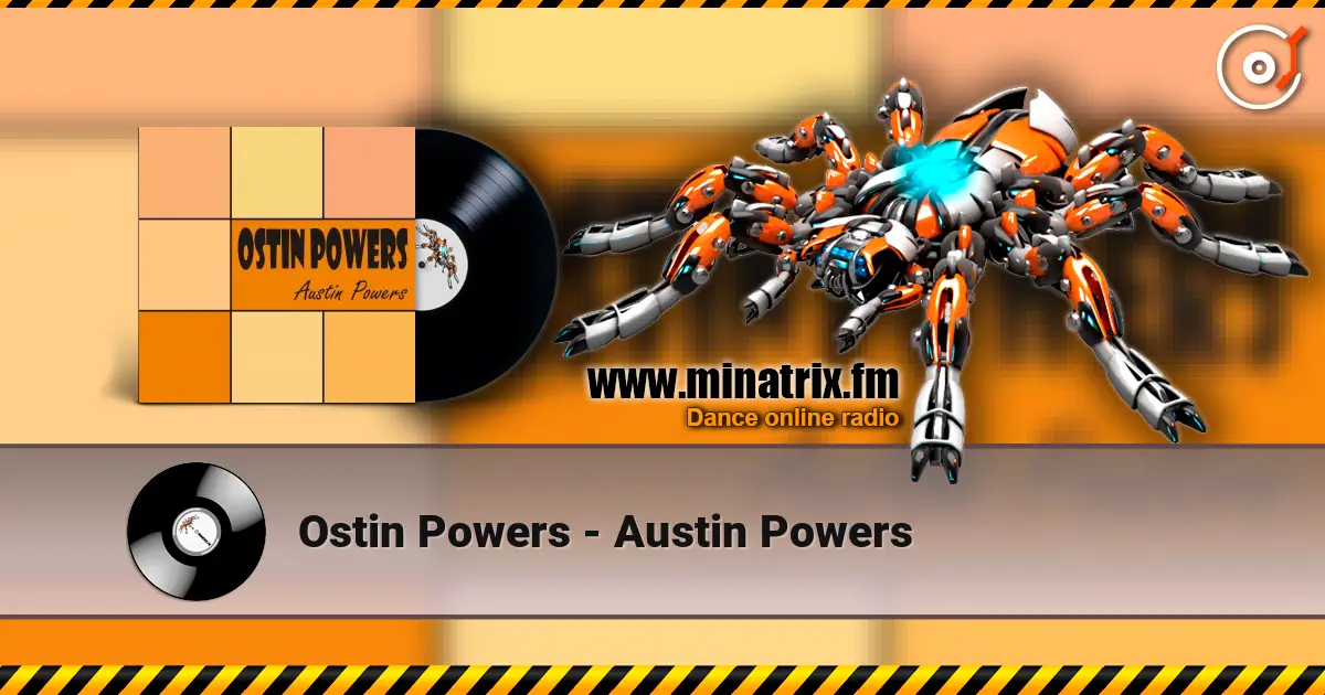 Ostin Powers - Austin Powers жоғары сапада онлайн тыңдау | Minatrix.FM