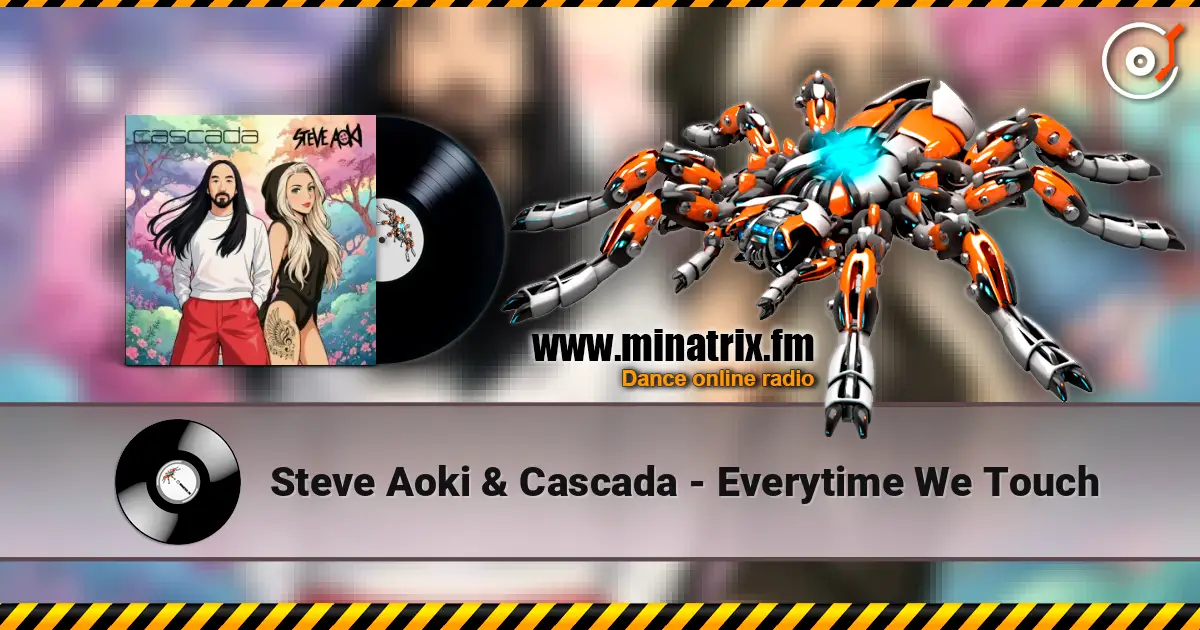 Steve Aoki & Cascada - Everytime We Touch жоғары сапада онлайн тыңдау | Minatrix.FM