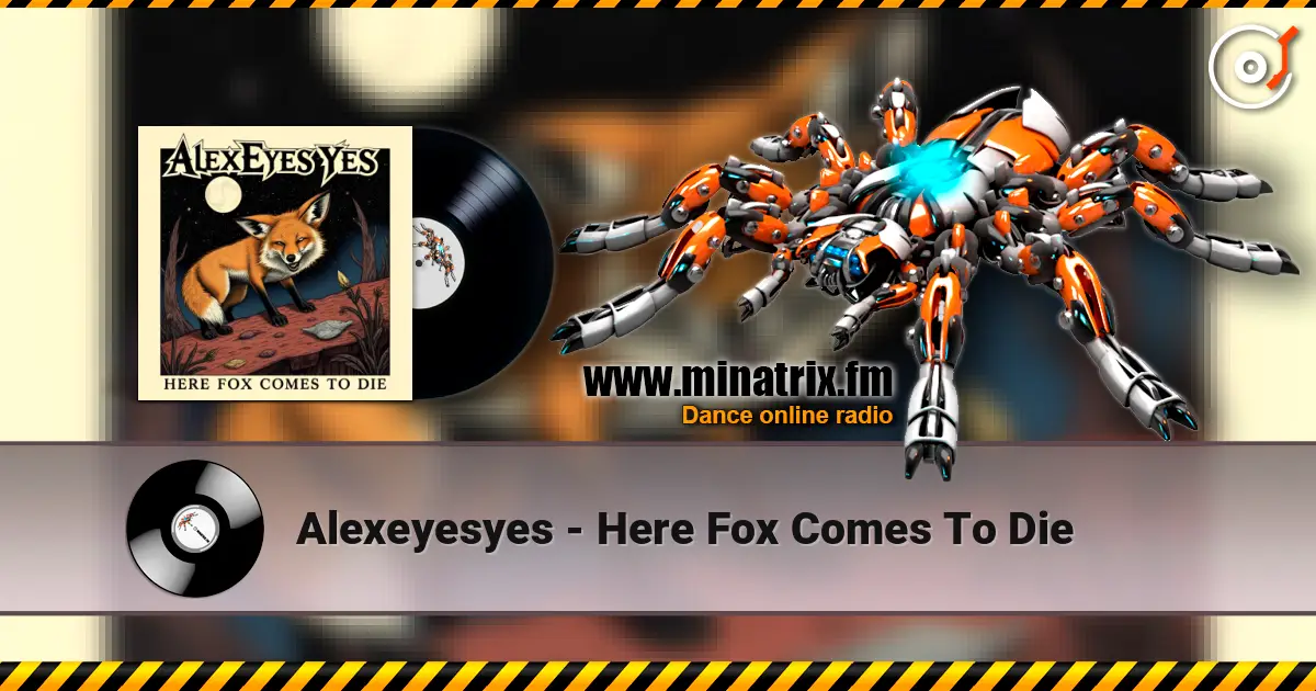 Alexeyesyes - Here Fox Comes To Die жоғары сапада онлайн тыңдау | Minatrix.FM