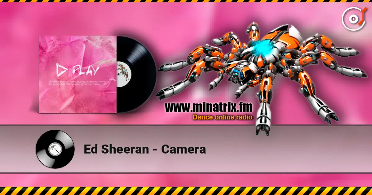 Ed Sheeran - Camera жоғары сапада онлайн тыңдау | Minatrix.FM