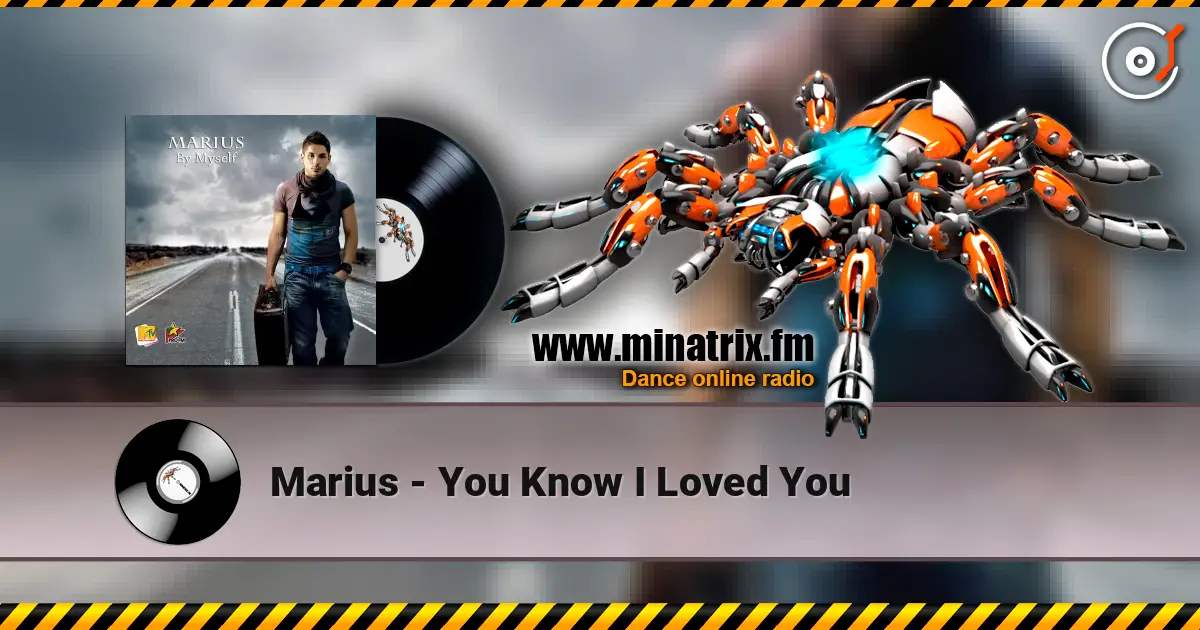 Marius - You Know I Loved You жоғары сапада онлайн тыңдау | Minatrix.FM