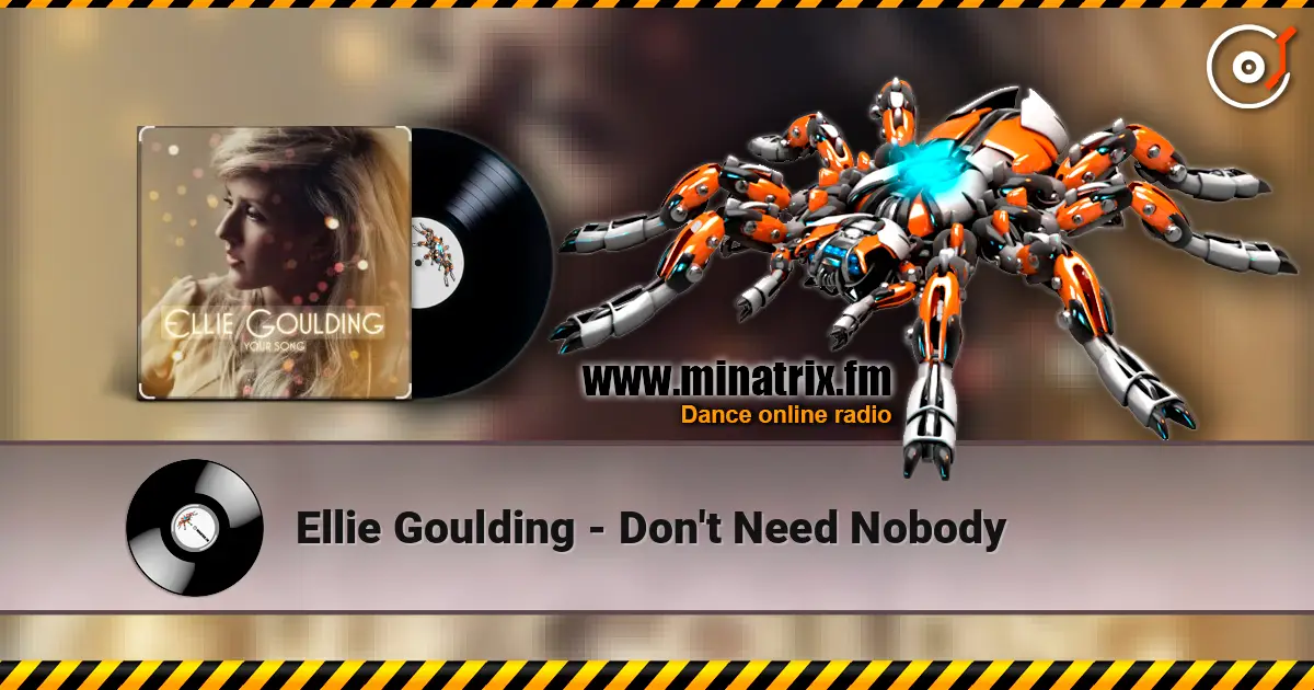 Ellie Goulding - Don't Need Nobody жоғары сапада онлайн тыңдау | Minatrix.FM