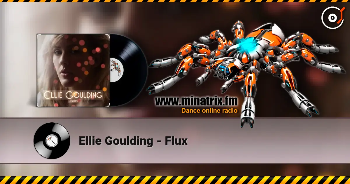 Ellie Goulding - Flux жоғары сапада онлайн тыңдау | Minatrix.FM