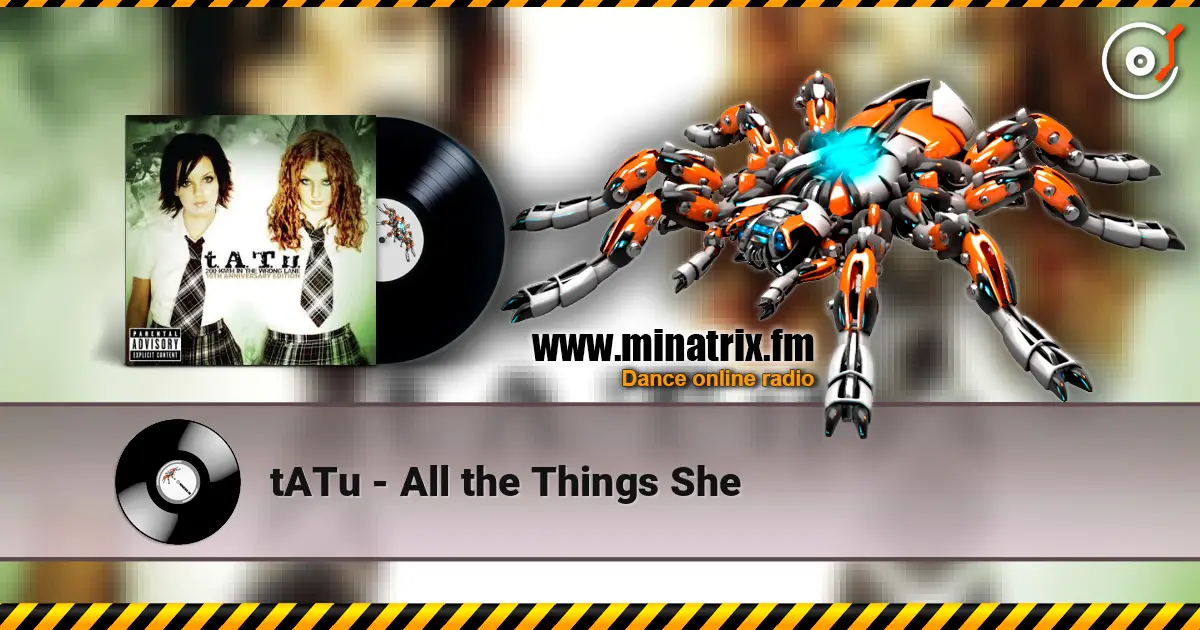 tATu - All the Things She жоғары сапада онлайн тыңдау | Minatrix.FM