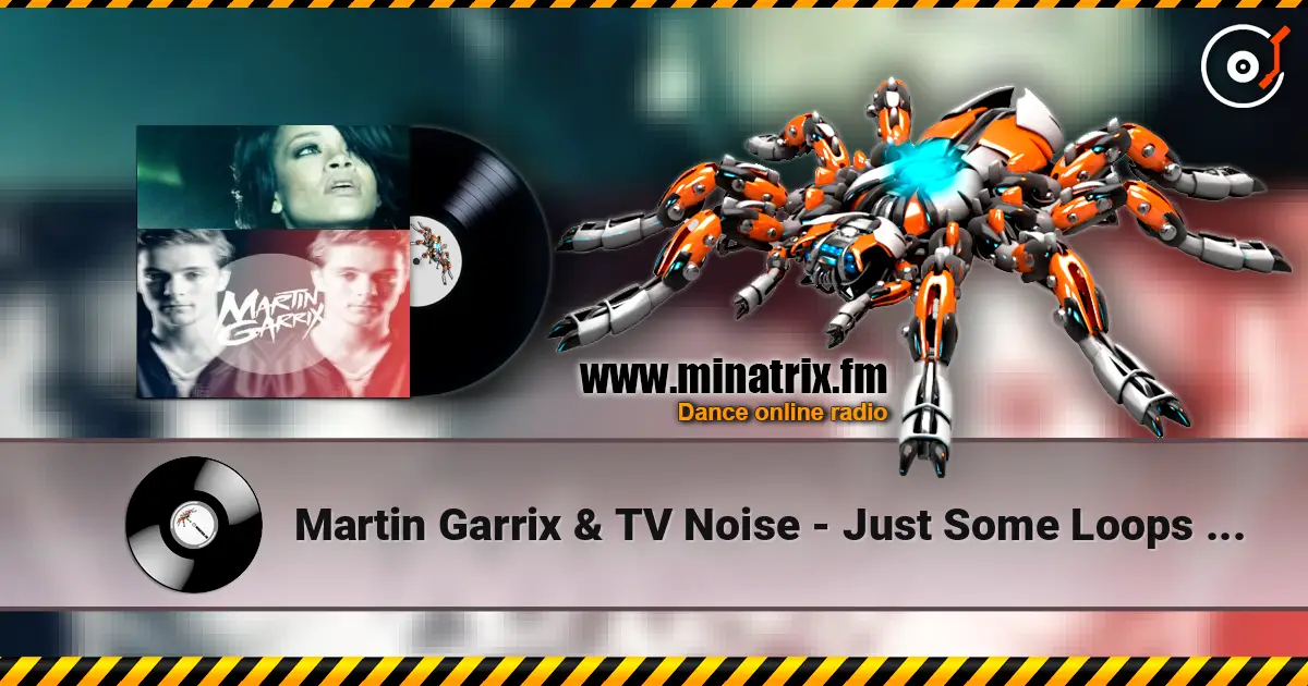 Martin Garrix & TV Noise - Just Some Loops (Original Mix) жоғары сапада онлайн тыңдау | Minatrix.FM