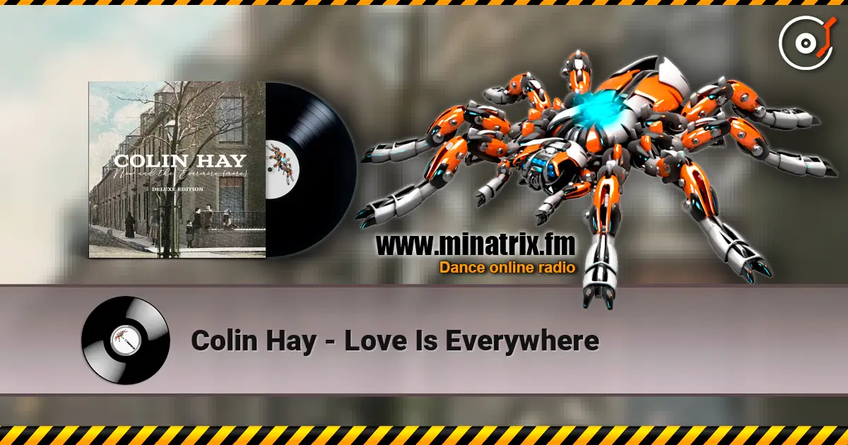 Colin Hay - Love Is Everywhere жоғары сапада онлайн тыңдау | Minatrix.FM