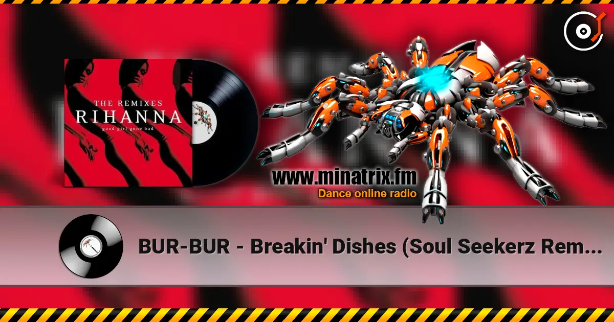 BUR-BUR - Breakin' Dishes (Soul Seekerz Remix) 高品质在线收听 | Minatrix.FM