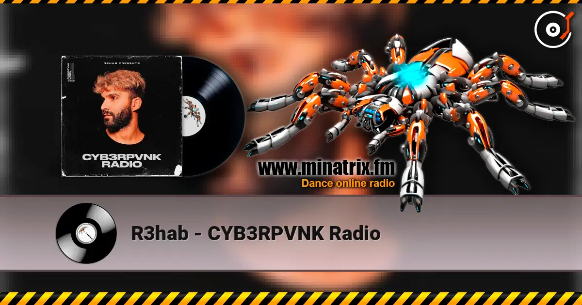 R3hab - CYB3RPVNK Radio жоғары сапада онлайн тыңдау | Minatrix.FM